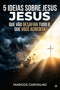 5 Ideias Sobre Jesus que Vão Desafiar Tudo o que Você Acredita